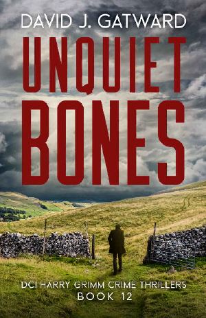 [DCI Harry Grimm 12] • Unquiet Bones